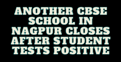 Covid-19: Centre Point School, DPS closed after students test positive in Nagpur