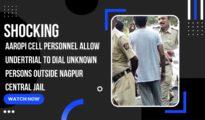 Video: Aaropi Cell cops allow undertrial to dial unknown persons outside Nagpur Jail