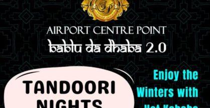 ‘Tandoori’ tadka to chilly winter ‘Nights’ at Airport Centre Point’s Bablu Da Dhaba 2.0