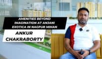 Video: “Amenities beyond imagination at Anjani Exotica in Nagpur MIHAN,” says Ankur Chakraborty
