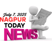 Nagpur News Today – July 7, 2025: Major Updates from the Last 24 Hours