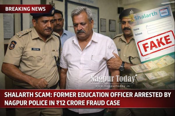 Shalarth Scam: Former Education Officer Arrested by Nagpur Police in ₹12 Crore Fraud Case