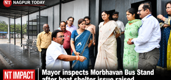 After Nagpur Today exposed heat woes, Mayor inspects Morbhavan Bus Stand, orders urgent upgrades.