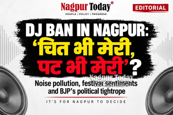DJ Ban in Nagpur: ‘चित भी मेरी, पट भी मेरी’ – Is BJP Fighting the Ban or Fighting for the Credit?